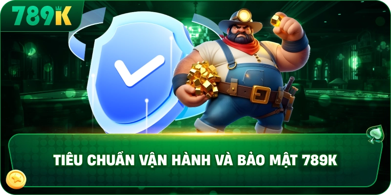 Tiêu chuẩn vận hành bảo mật của 789K